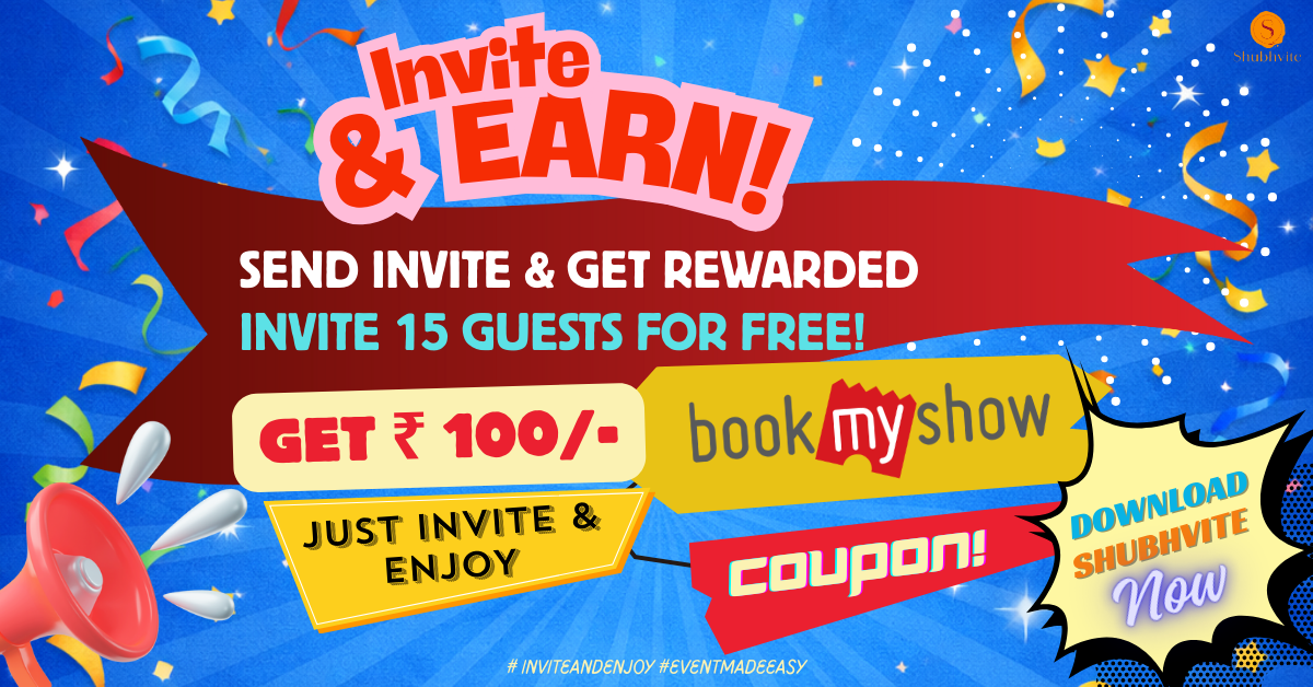 Invite & Earn – Send invite and get rewarded. Invite 15 guests for free. Get ₹100 BookMyShow coupon.